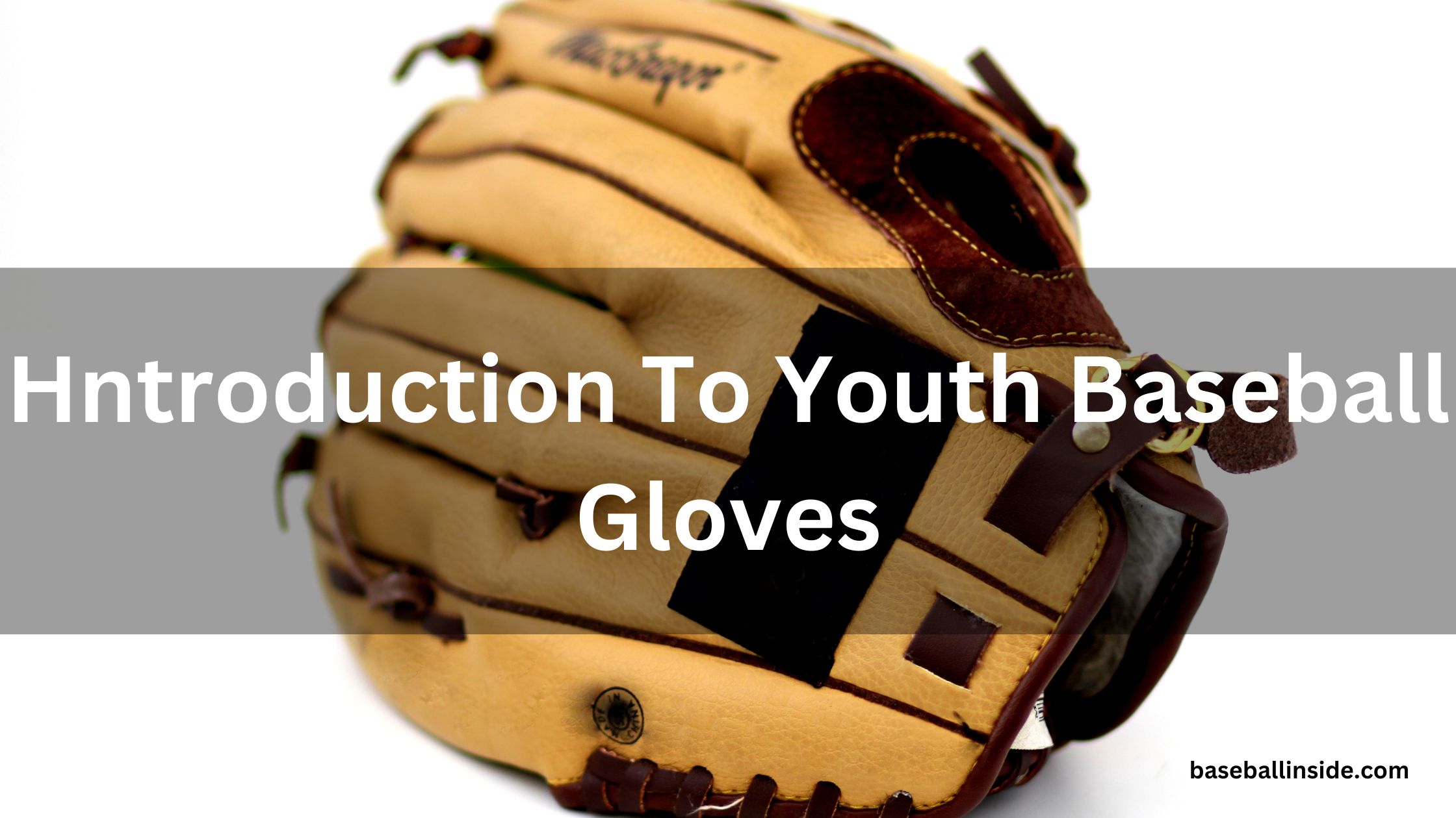 Hntroduction To Youth Baseball Gloves