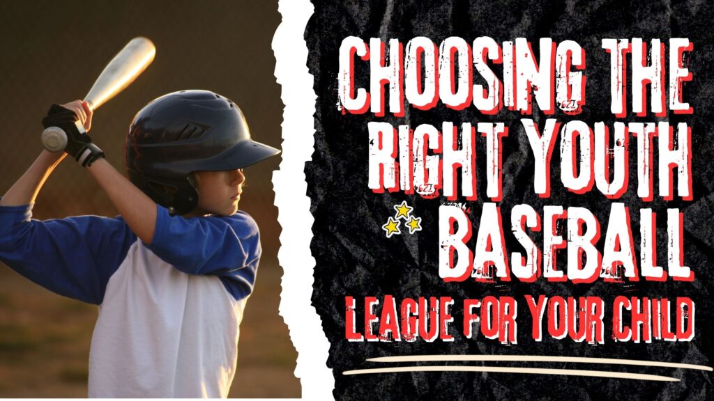 Choosing the Right Youth Baseball League for Your Child