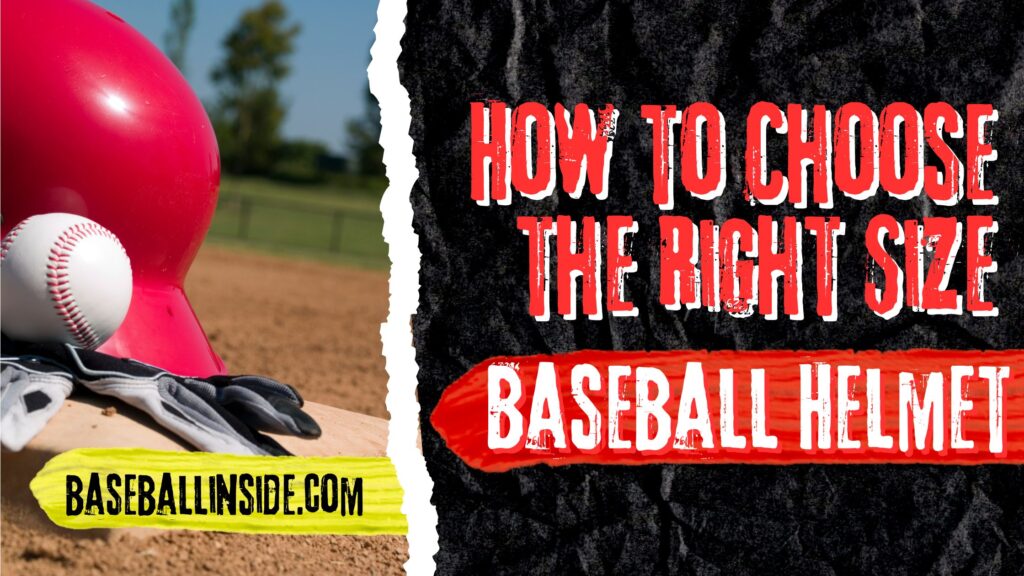 How to Choose the Right Size Baseball Helmet