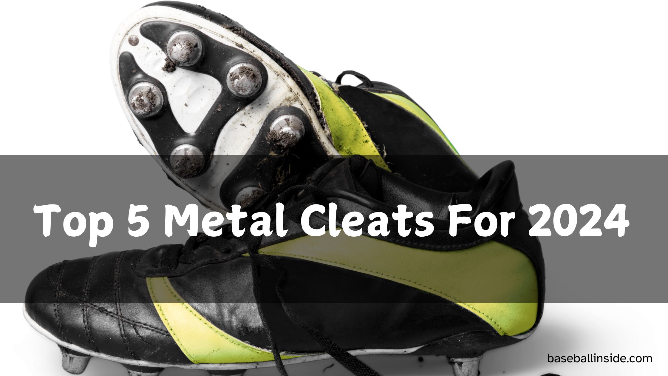 Top 5 Metal Cleats For 2024