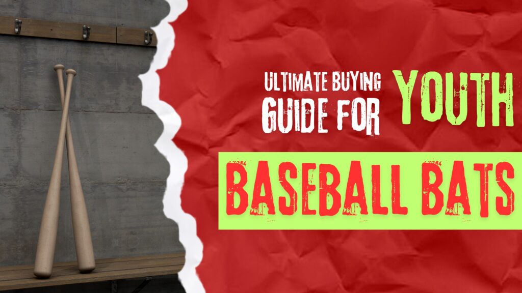 Ultimate Buying Guide for Youth Baseball Bats