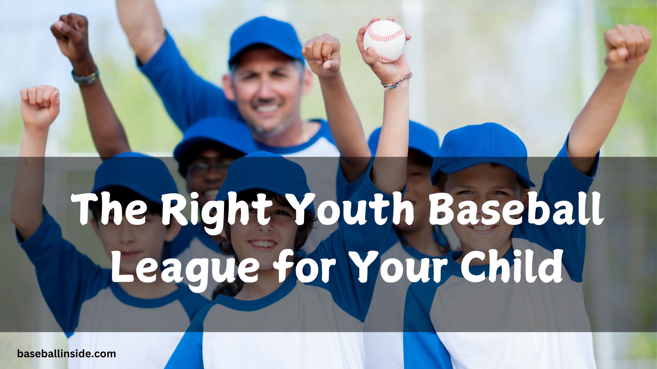 the Right Youth Baseball League for Your Child